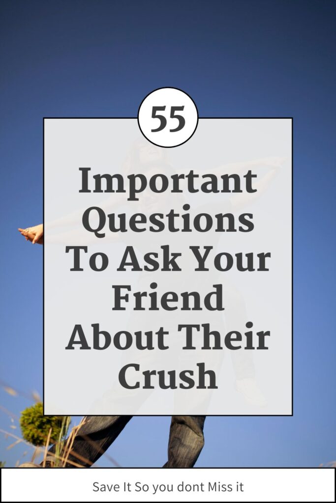 Important Questions To Ask Your Friend About Their Crush
