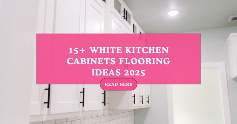 15+ White Kitchen Cabinets Flooring Ideas 2025